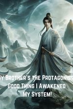 My Brother's the Protagonist? Good Thing I Awakened My System!